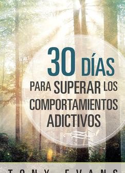 30 Días para superar los comportamientos adictivos- Tony Evans Fashion