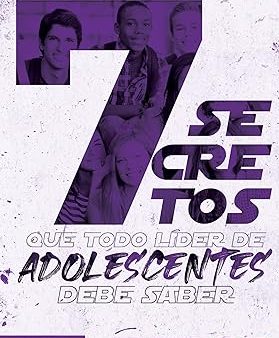 7 Secretos que Todo Lider de Adolescentes Debe Saber Sale