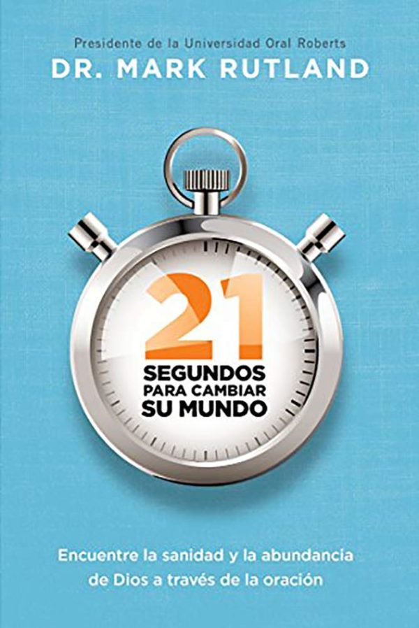 21 Segundos para cambiar su mundo - Dr Mark Rutland Hot on Sale